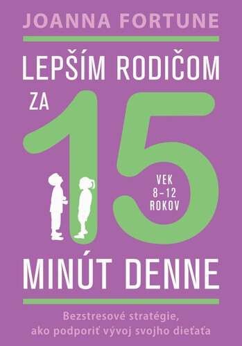 Obálka knihy Lepším rodičom za 15 minút denne (vek 8 - 12 rokov)