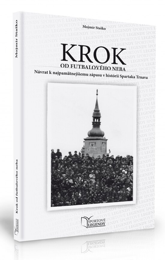 Obálka knihy Krok od futbalového neba - Návrat k najpamätnejšiemu zápasu v histórii Spartaka Trnava