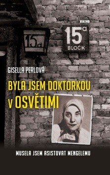 Obálka knihy Byla jsem doktorkou v Osvětimi