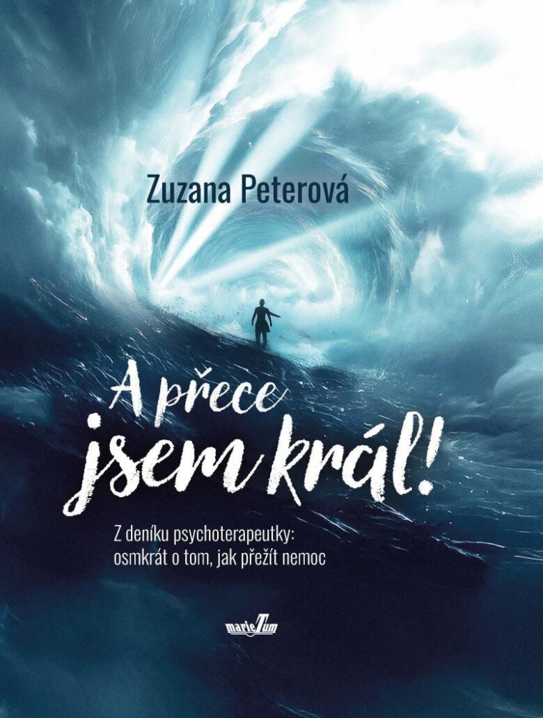 Obálka knihy A přece jsem král! Z deníku psychoterapeutky: osmkrát o tom, jak přežít nemoc