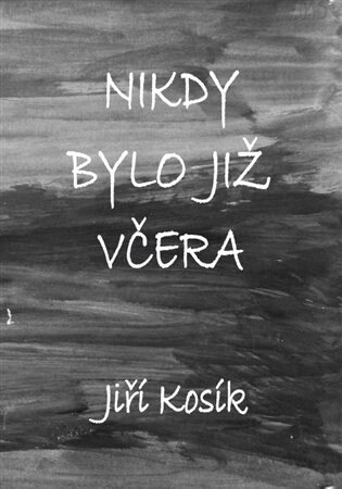 Obálka knihy Nikdy bylo již včera