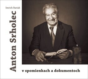 Obálka knihy Anton Srholec v spomienkach a dokumentoch
