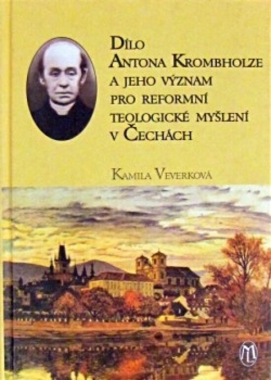 Obálka knihy Dílo Antonína Krombholze a jeho význam pro reformní teologické myšlení v čechách