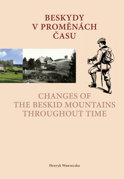 Obálka knihy Beskydy v proměnách času Changes of the Beskid Mountains Throughout Time