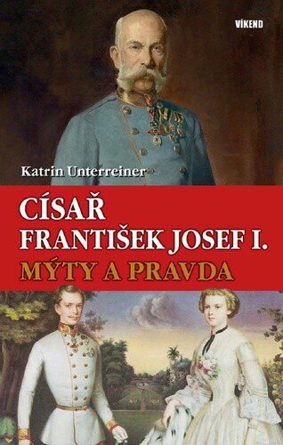 Obálka knihy Císař František Josef I. Mýty a pravda
