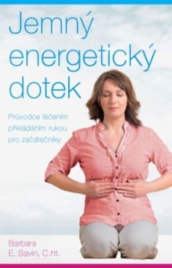 Obálka knihy Jemný energetický dotek - Průvodce léčením přikládáním rukou pro začátečníky