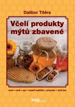 Obálka knihy Včelí produkty mýtů zbavené