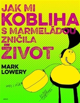 Obálka knihy Jak mi kobliha s marmeládou zničila život