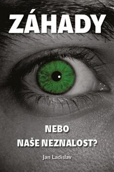 Obálka knihy Záhady, nebo naše neznalost?