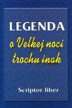 Obálka knihy Legenda o Veľkej noci trochu inak