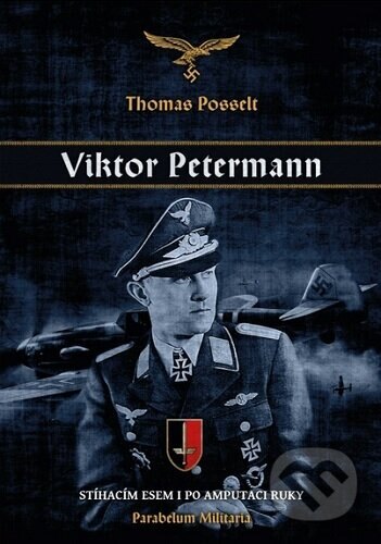 Obálka knihy Viktor Petermann - Stíhacím esem i po amputaci ruky