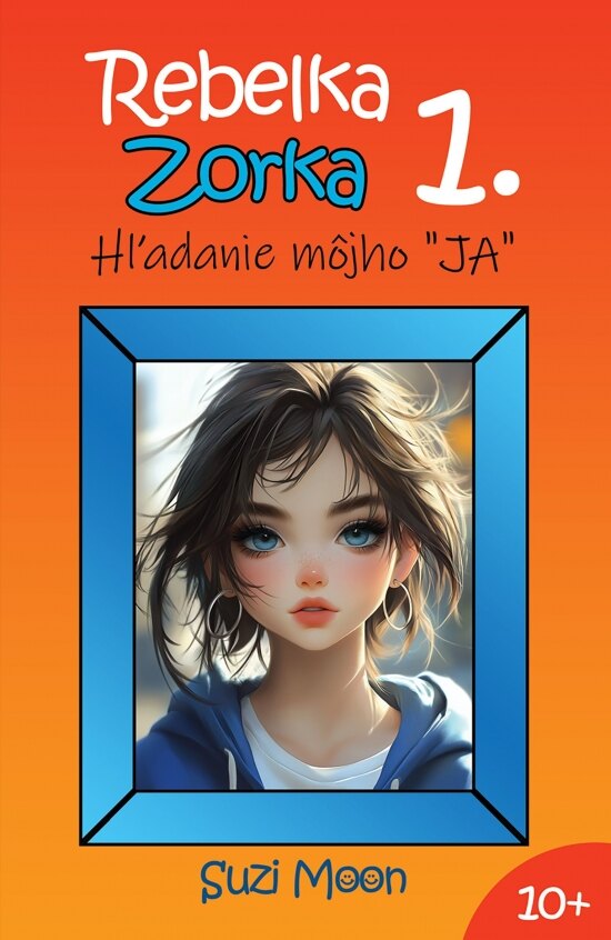 Obálka knihy Rebelka Zorka 1 - Hľadanie môjho „JA“