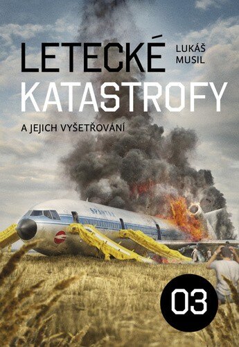 Obálka knihy Letecké katastrofy a jejich vyšetřování 3