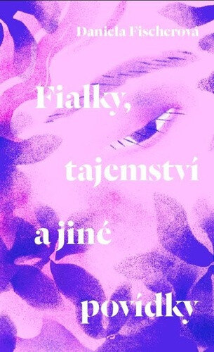 Obálka knihy Fialky, tajemství a jiné povídky