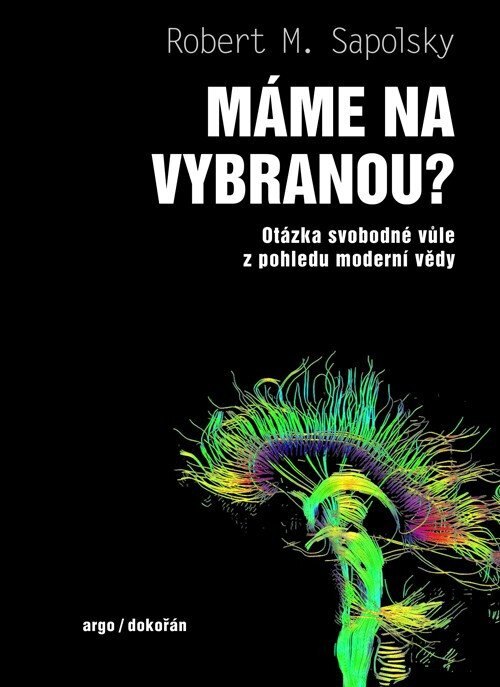 Obálka knihy Máme na vybranou? - Otázka svobodné vůle z pohledu moderní vědy