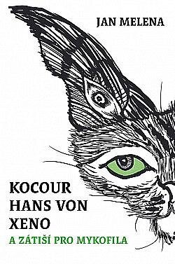 Obálka knihy Kocour Hans von Xeno a zátiší pro mykofila