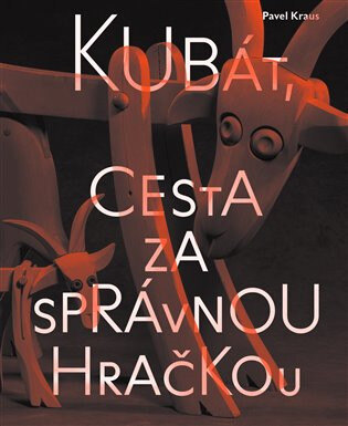 Obálka knihy Kubát, cesta za správnou hračkou