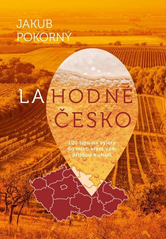 Obálka knihy Lahodné Česko - 100 tipů na výlety do míst, která vám přijdou k chuti