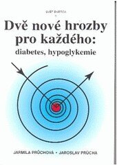 Obálka knihy Dvě nové hrozby pro každého: diabetes, hypoglykemie