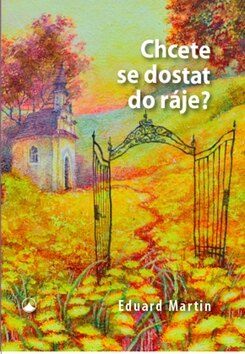 Obálka knihy Chcete se dostat do ráje?