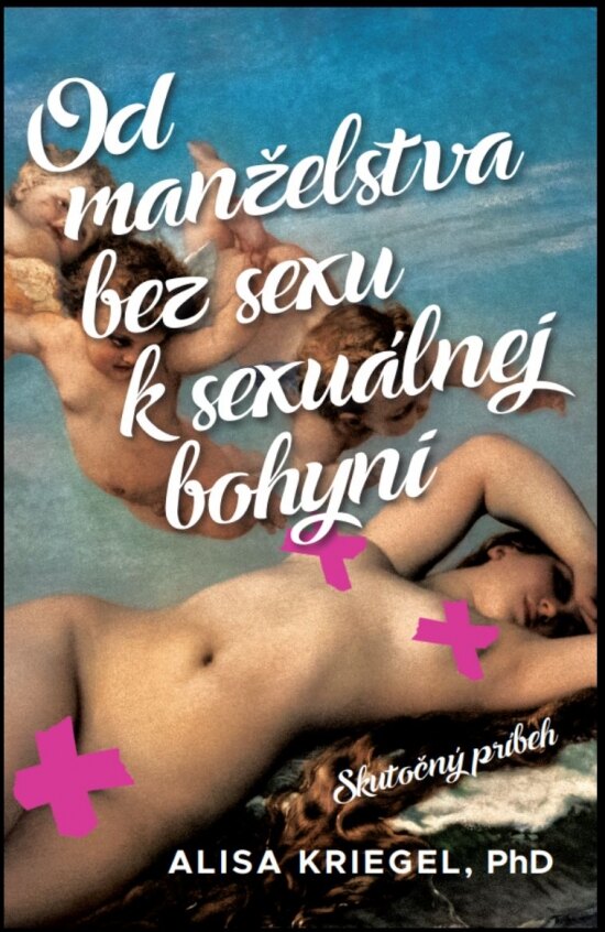Obálka knihy Od manželstva bez sexu k sexuálnej bohyni