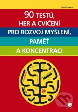 Obálka knihy 90 testů, her a cvičení pro rozvoj myšlení, paměť a koncentraci