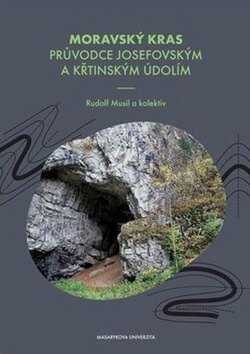 Obálka knihy Moravský kras Průvodce Josefovským a Křtinským údolím