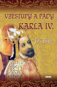 Obálka knihy Vzestupy a pády Karla IV.