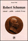 Obálka knihy Robert Schuman - vizionář- politik - architekt Evropy