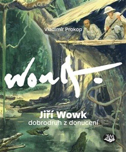 Obálka knihy Jiří Wowk Dobrodruh z donucení