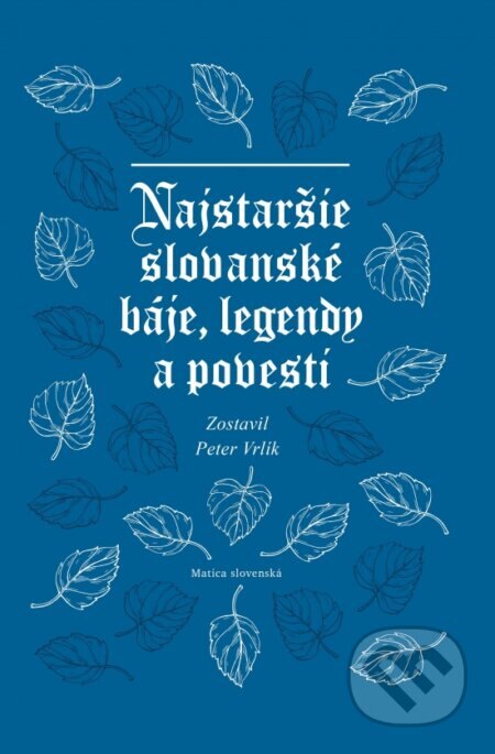 Obálka knihy Najstaršie slovanské báje, legendy a povesti