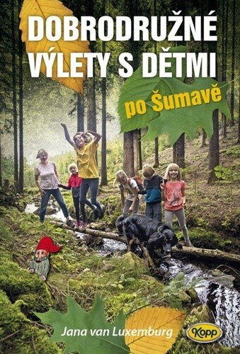 Obálka knihy Dobrodružné výlety s dětmi po Šumavě