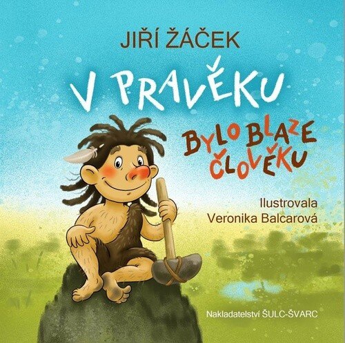 Obálka knihy V pravěku bylo blaze člověku
