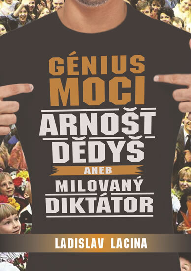 Obálka knihy Génius moci Arnošt Dědyš aneb Milovaný diktátor