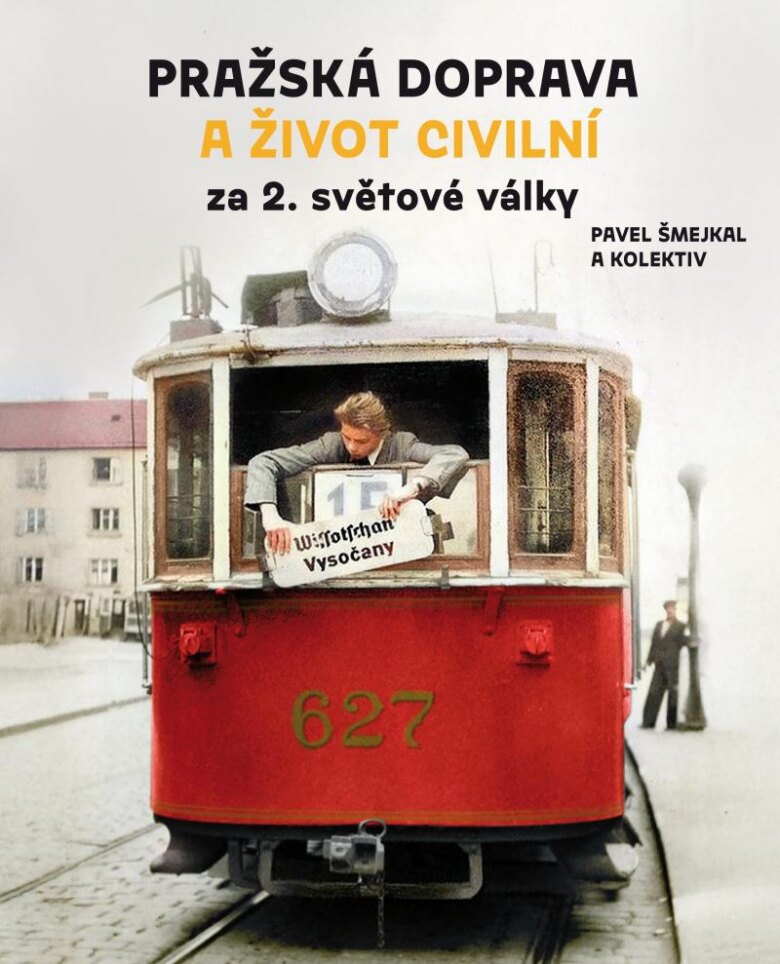 Obálka knihy Pražská doprava a život civilní za 2. světové války