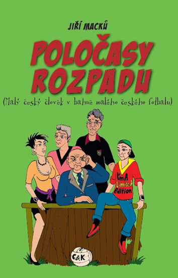Obálka knihy Poločasy rozpadu - Malý český člověk v bahně malého českého fotbalu