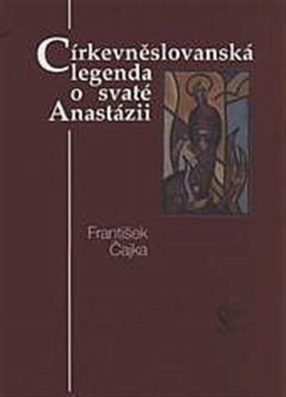 Obálka knihy Církevněslovanská legenda o svaté Anastázii
