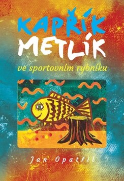 Obálka knihy Kapřík Metlík ve sportovním rybníku