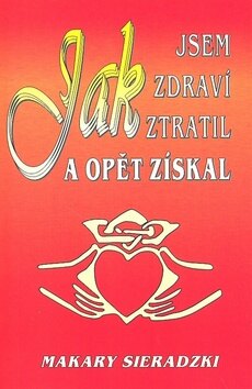 Obálka knihy Jak jsem zdraví ztratil a opět získal