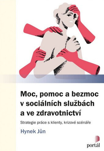 Obálka knihy Moc, pomoc a bezmoc v sociálních službách a ve zdravotnictví