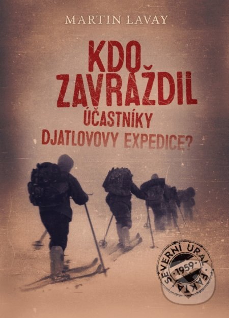 Obálka knihy Kdo zavraždil účastníky Djatlovovy expedice?