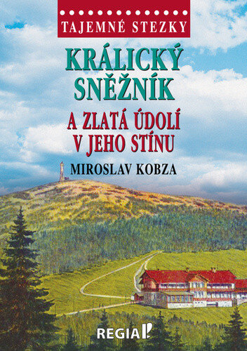 Obálka knihy Králický Sněžník a zlatá údolí v jeho stínu