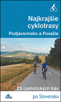 Obálka knihy Najkrajšie cyklotrasy Podjavorinsko a Považie