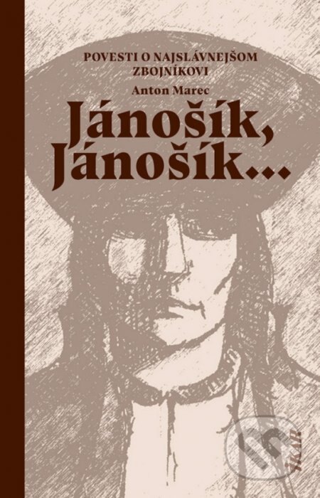 Obálka knihy Jánošík, Jánošík... -  Povesti o najslávnejšom zbojníkovi
