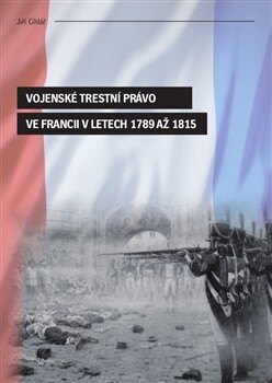 Obálka knihy Vojenské trestní právo ve Francii v letech 1789 až 1815