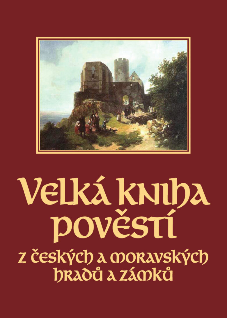 Obálka knihy Velká kniha pověstí z českých a moravských hradů a zámků