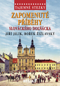 Obálka knihy Tajemné stezky Zapomenuté příběhy slováckého Dolňácka