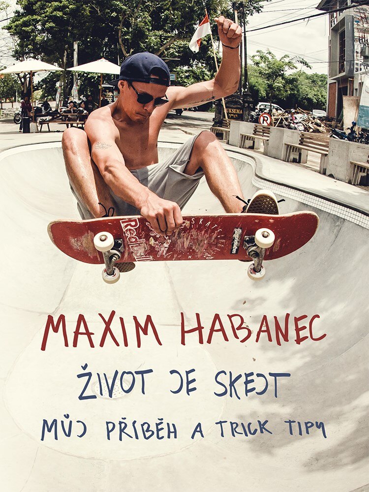 Obálka knihy Maxim Habanec: Život je skejt