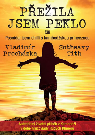 Obálka knihy Přežila jsem peklo čili Posnídal jsem chilli s kambodžskou princeznou