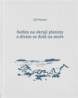 Obálka knihy Sedím na okraji planiny a dívám se dolů na moře